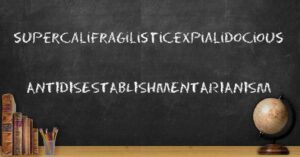 SUPERCALIFRAGILISTICEXPIALIDOCIOUS & ANTIDISESTABLISHMENTARIANISM