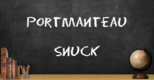 Portmanteau and Snuck