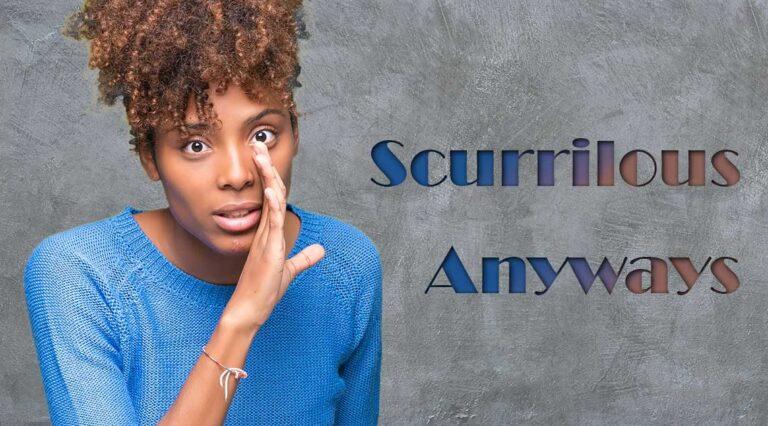 Scurrilous Anyways