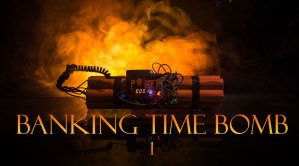 Banking Time Bomb 1