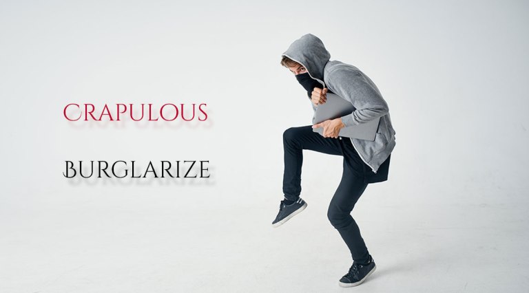 Two Words: Crapulous & Burglarize