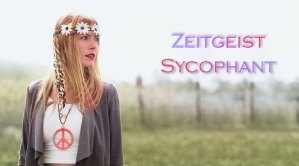 Flower Child Zeitgeist & Sycophant