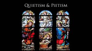 Pietism& Quietism
