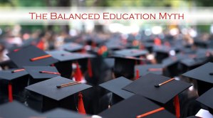 The Balanced Education Myth