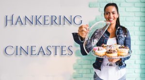 Two Words: Hankering & Cineastes