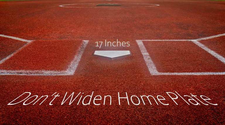 17 Inches - Don't Widen Home Plate